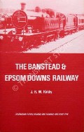 The Banstead & Epsom Downs Railway  by KIRKBY, J.R.W. 